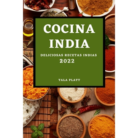 Cocina India 2022: Deliciosas Recetas Indias, (Paperback)