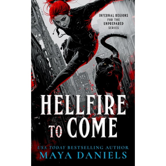 Infernal Regions for the Unprepared Hellfire to Come: Snarky Urban Fantasy Series, Book 5, (Paperback)