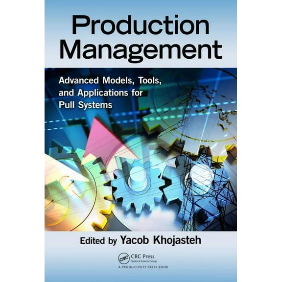 Production Management: Advanced Models, Tools, and Applications for Pull Systems, (Hardcover)