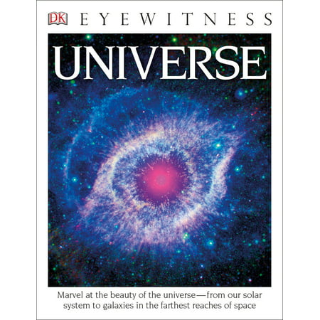 DK Eyewitness Books: Universe : Marvel at the Beauty of the Universe from Our Solar System to Galaxies in the (Best Of The Solar System)
