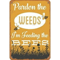 Retro Vintage Pardon The Weeds I'm Feeding The Bees Metal Tin Sign Home Bar Cafe Retaurant Wall Decor Signs 12x8inch