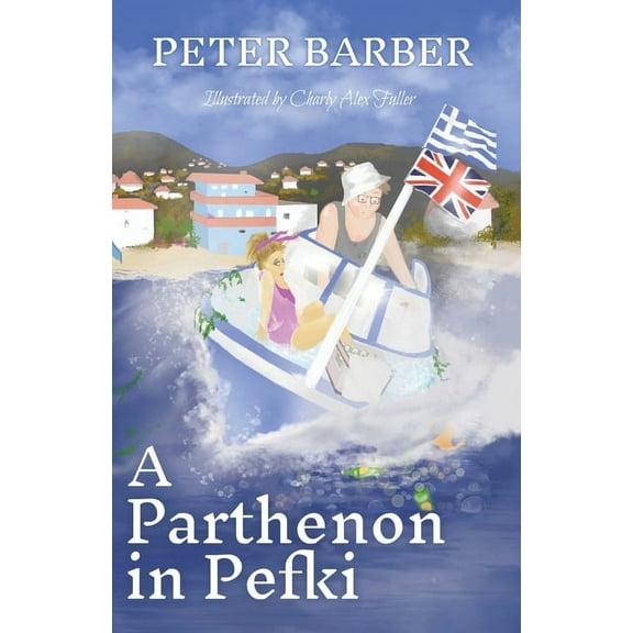Parthenon A Parthenon in Pefki: Further Adventures of an Anglo-Greek Marriage, Book 2, (Paperback)