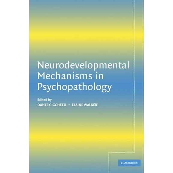 Neurodevelopmental Mechanisms in Psychopathology, (Hardcover)