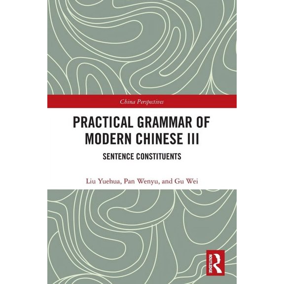 Chinese Linguistics Practical Grammar of Modern Chinese III: Sentence Constituents, (Paperback)
