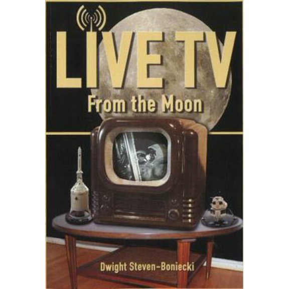 Pre-Owned Live TV from the Moon (Paperback) by Dwight Steven-Boniecki