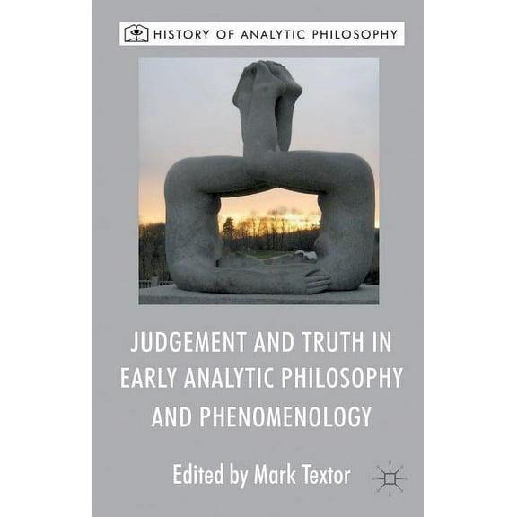 History of Analytic Philosophy Judgement and Truth in Early Analytic Philosophy and Phenomenology, (Hardcover)