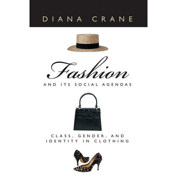 Fashion and Its Social Agendas : Class, Gender, and Identity in Clothing (Paperback)