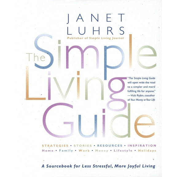 Pre-Owned The Simple Living Guide: A Sourcebook for Less Stressful, More Joyful Living (Paperback) 0553067966 9780553067965