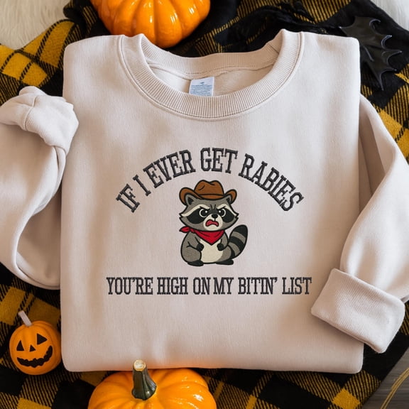 Embroidered Raccoon Sweatshirt: 'If I Ever Get Rabies' Funny Slogan