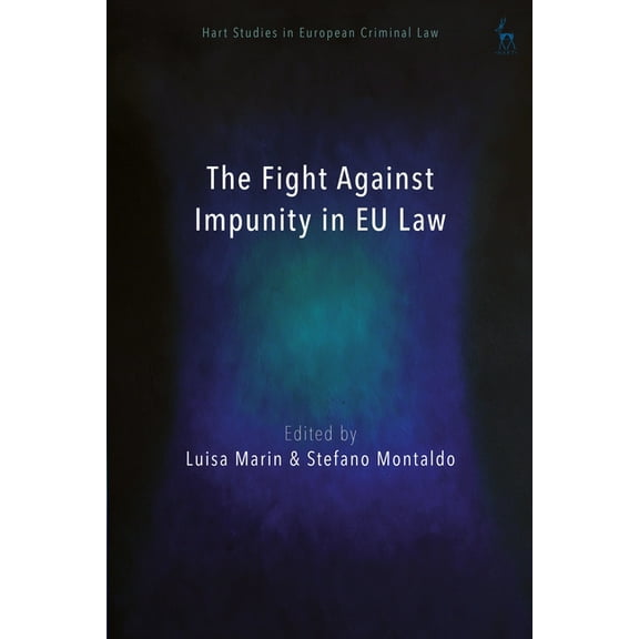 Hart Studies in European Criminal Law The Fight Against Impunity in EU Law, (Paperback)
