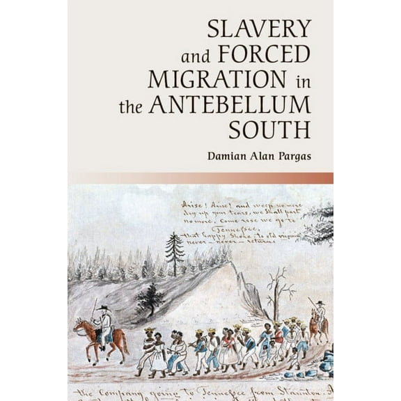 Cambridge Studies on the American South Slavery and Forced Migration in the Antebellum South, (Paperback)