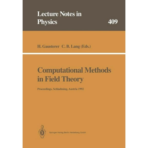 Lecture Notes in Physics Computational Methods in Field Theory: Proceedings of the 31. Internationale UniversitÃ¤tswochen FÃ¼r Kern- Und Teilchenph, Book 409, (Paperback)