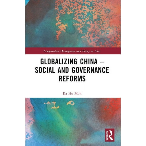 Comparative Development and Policy in As Globalizing China - Social and Governance Reforms, (Paperback)