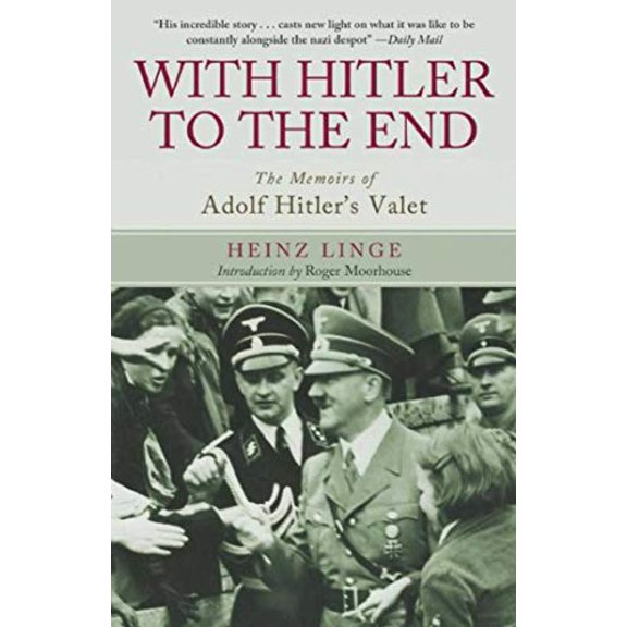 Pre-Owned With Hitler to the End: The Memoirs of Adolf Hitler's Valet, 9781626363267, 1626363269, Paperback, Translation edition