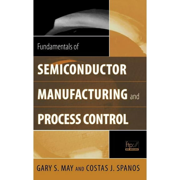 IEEE Press Fundamentals of Semiconductor Manufacturing and Process Control, (Hardcover)