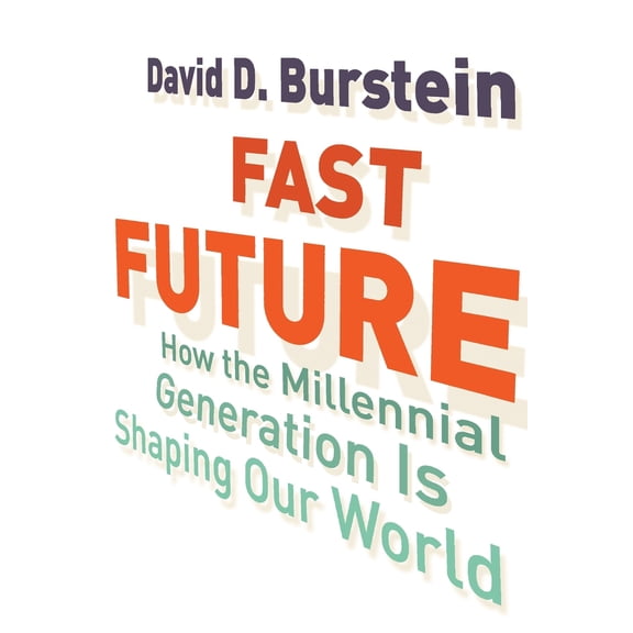 Pre-Owned Fast Future: How the Millennial Generation Is Shaping Our World (Hardcover) 0807044695 9780807044698