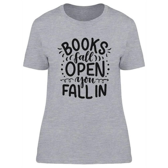 Books Fall Open And You Fall In T-Shirt Women -Image by Shutterstock, Female Medium