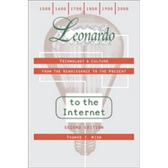 Pre-Owned Leonardo to the Internet: Technology & Culture from the Renaissance to the Present (Paperback) 1421401533 9781421401539
