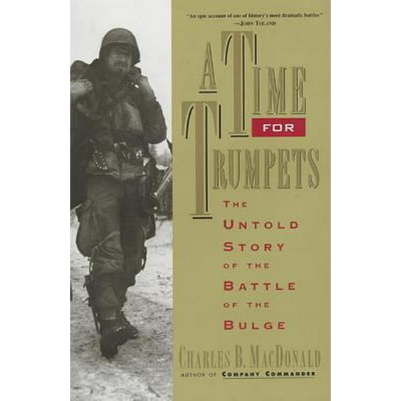 Pre-Owned A Time for Trumpets: The Untold Story of the Battle of the Bulge (Paperback) 0688151574 9780688151577
