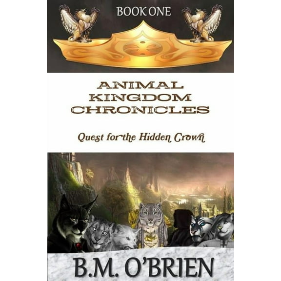 Animal Kingdom Chronicles - Quest for the Hidden Crown, (Paperback)