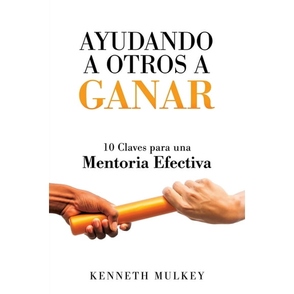 The Win Ayudando a Otros a Ganar: 10 Claves para una Mentoria Efectiva, Book 2, (Paperback)