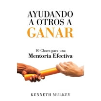 The Win Ayudando a Otros a Ganar: 10 Claves para una Mentoria Efectiva, Book 2, (Paperback)