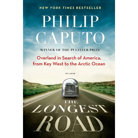 The Longest Road : Overland in Search of America, from Key West to the Arctic