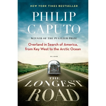 The Longest Road : Overland in Search of America, from Key West to the Arctic Ocean