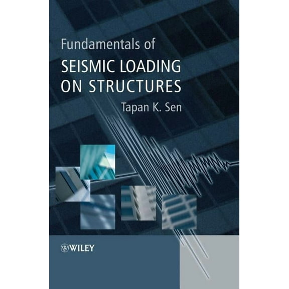 Fundamentals of Seismic Loadin, (Hardcover)