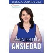 Mujeres Victoriosas Combatiendo La Ansiedad / Victorious Women Fighting Anxiety -- Jessica Domnguez