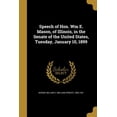 thumbnail image 1 of Speech of Hon. Wm E. Mason, of Illinois, in the Senate of the United States, Tuesday, January 10, 1899 (Paperback), 1 of 1