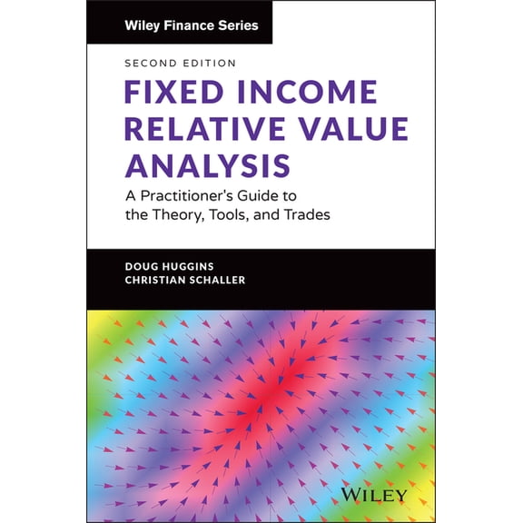 Wiley Finance Fixed Income Relative Value Analysis   Website: A Practitioner's Guide to the Theory, Tools, and Trades, (Hardcover)