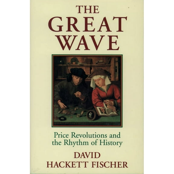 The Great Wave: Price Revolutions and the Rhythm of History, (Paperback)