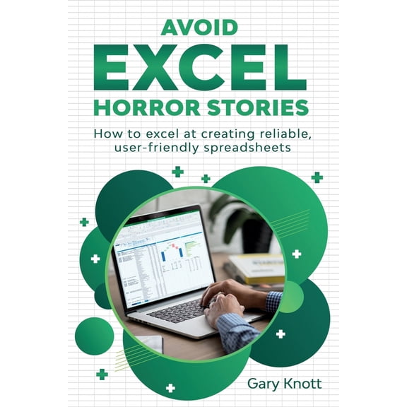 Pre-Owned Avoid Excel Horror Stories: How to excel at creating reliable, user-friendly spreadsheets, (Paperback)