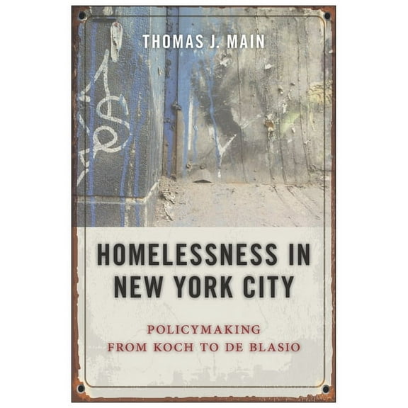 Homelessness in New York City: Policymaking from Koch to de Blasio, (Paperback)