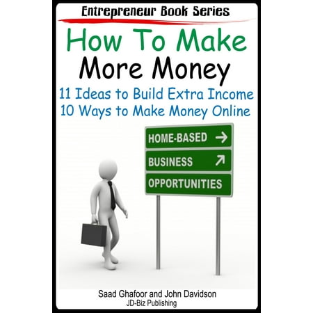 How to Make More Money 11 Ideas to Build Extra Income Plus 10 Ways to Make Money Online - (The Best Way To Make Extra Money)