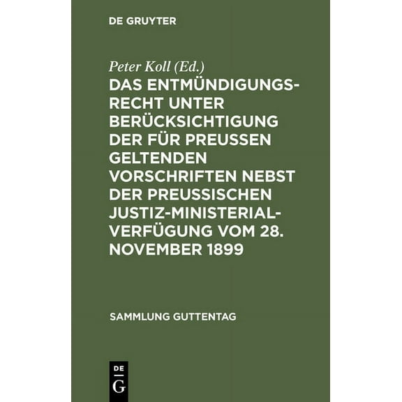 Sammlung Guttentag Das Entmündigungsrecht Unter Berücksichtigung Der Für PreuÃen Geltenden Vorschriften Nebst Der PreuÃischen Justiz-Minist, Book 45, (Hardcover)