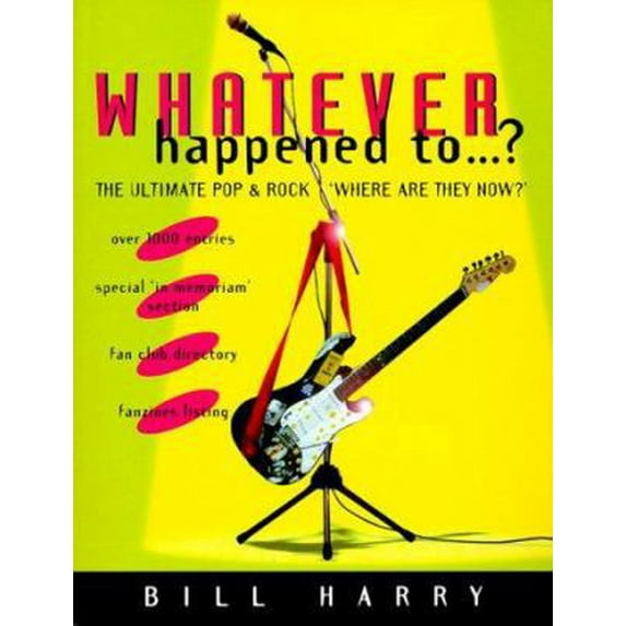 Pre-Owned What Ever Happened to: The Ultimate Rock and Pop Where Are They Now? (Paperback) 071372675X 9780713726756