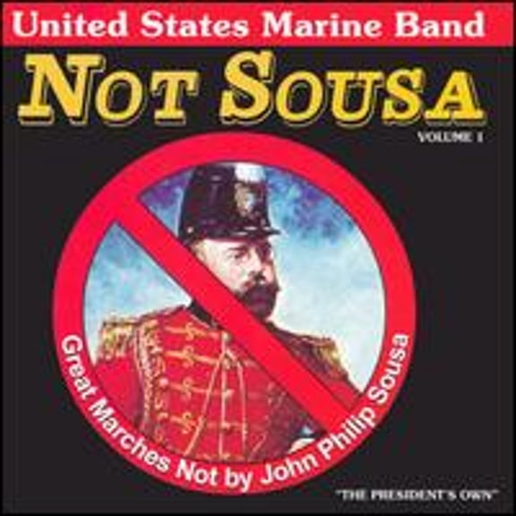 Pre-Owned Not Sousa: Great Marches Not by John Philip Sousa, Vol. 1 (CD 0754422558525) by U.S. Marine Band