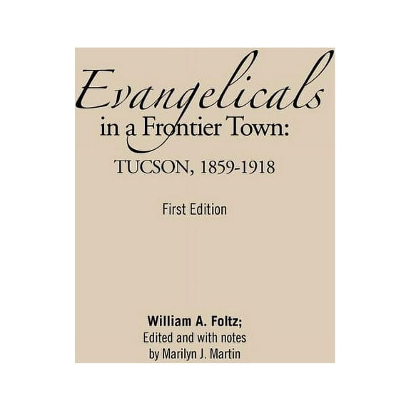 Evangelicals in a Frontier Town : Tucson, 1859-1918
