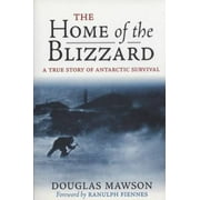 The Home of the Blizzard : A True Story of Antarctic Survival, Used [Paperback]