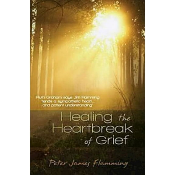 Healing the Heartbreak of Grief, (Paperback)