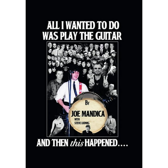 All I Wanted to Do Was Play the Guitar, and Then This Happened.... (Hardcover)