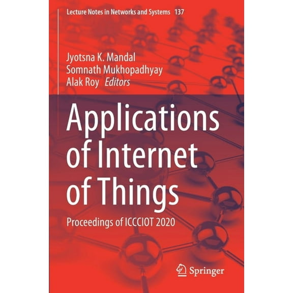 Lecture Notes in Networks and Systems Applications of Internet of Things: Proceedings of Iccciot 2020, Book 137, (Paperback)