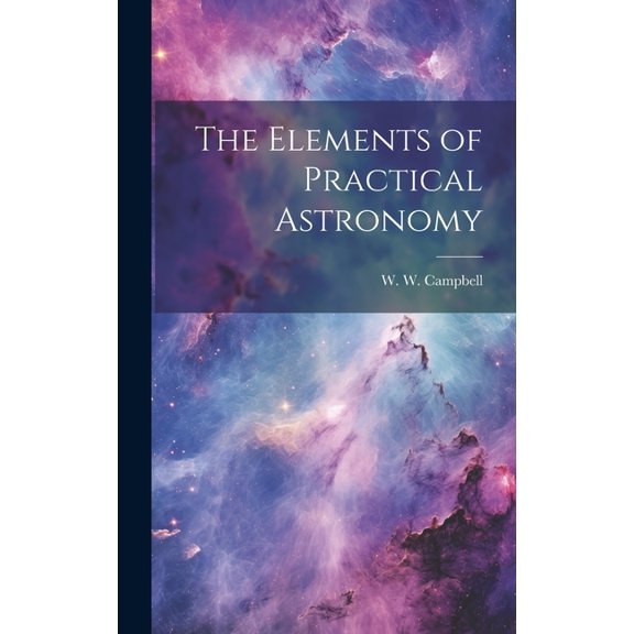 The Elements of Practical Astronomy (Hardcover)