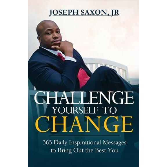 Challenge Yourself to Change: 365 Daily Inspirational Messages to Bring Out the Best You, (Paperback)
