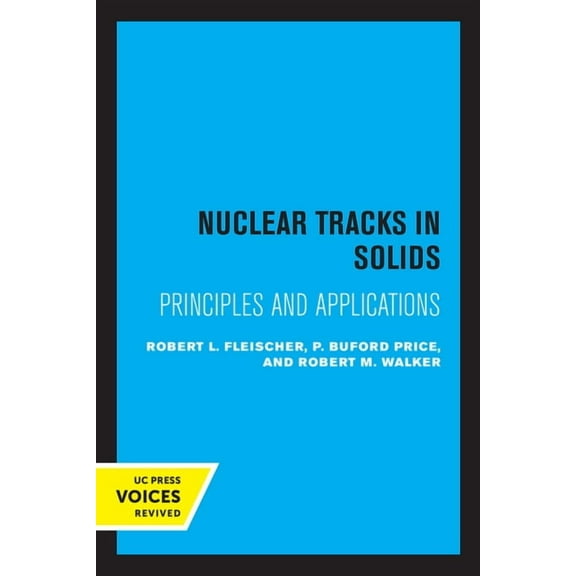 Nuclear Tracks in Solids: Principles and Applications, (Paperback)