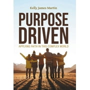 Purpose Driven: Applying Faith in this Complex World (Hardcover)
