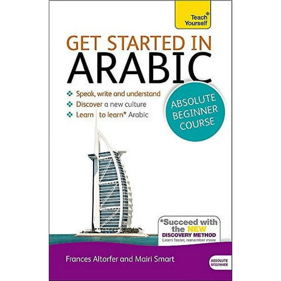 Get Started in Arabic Absolute Beginner Course : The essential introduction to reading, writing, speaking and understanding a new language