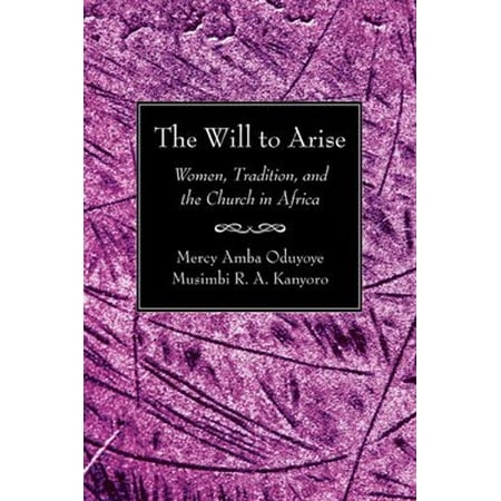 Pre-Owned The Will to Arise : Women Tradition and the Church in Africa (Paperback) 9781597524742